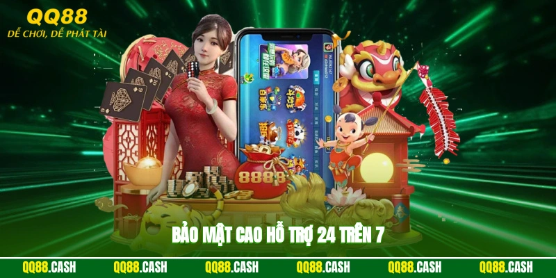 Bảo mật cao, hỗ trợ 24/7