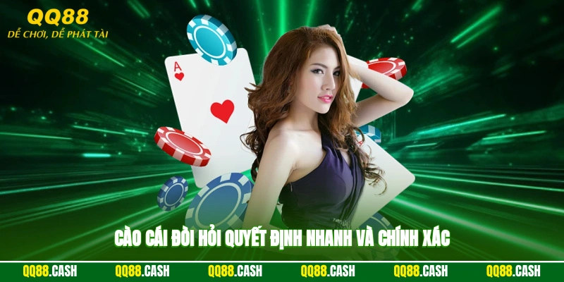 Cào cái đòi hỏi quyết định nhanh và chính xác