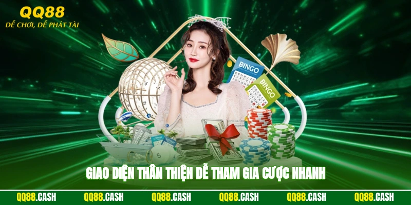 Giao diện thân thiện, dễ tham gia cược nhanh