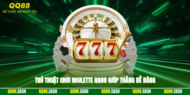 Thủ thuật chơi roulette QQ88 giúp thắng dễ dàng