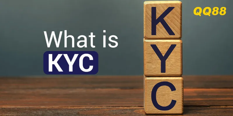 Tìm hiểu KYC QQ88 là gì?